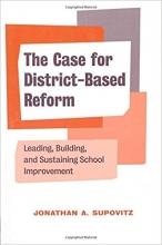 The Case for District-Based Reform: Leading, Building, and Sustaining School Improvement Cover
